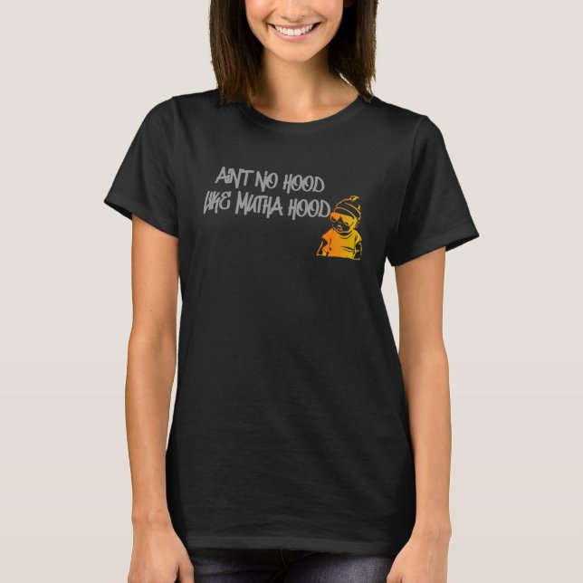 Mother s Day New Mum Motherhood Street Ain No Hood T-Shirt (Vorderseite)