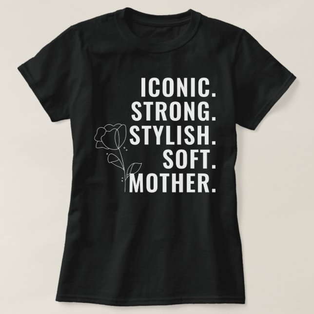 MOTHER. STYLISH. STRONG. SOFT. ICONIC. T-Shirt (Design vorne)