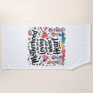 Motherhood Is The Art Of Loving With Your Whole He Strandtuch