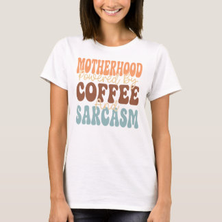 Motherhood Powered by Coffee & Sarcasm Funny Mom T-Shirt