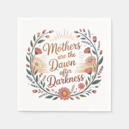 Mothers Are The Dawn After Darkness Serviette