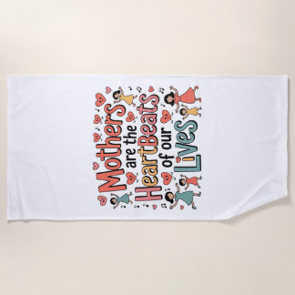 Mothers Are The Heartbeats Of Our Lives Strandtuch