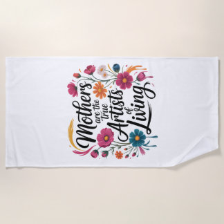 Mothers Are The True Artists Of Living Strandtuch