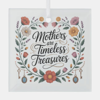 Mothers Are Timeless Treasures Ornament Aus Glas