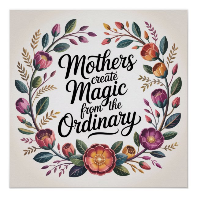 Mothers Create Magic From The Ordinary Poster (Vorderseite)