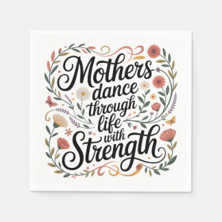 Mothers Dance Through Life With Strength Serviette