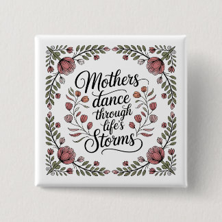 Mothers Dance Through Life's Storms Button