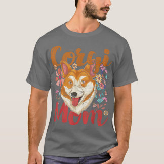 Mothers Day Dog Lover Corgi Mom Pet Animal Dog Own T-Shirt