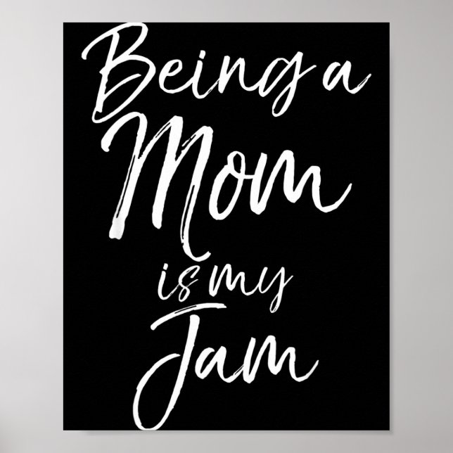 Mother's Day Gift For New Moms Funny Being A Mom I Poster (Vorne)