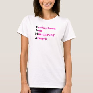 Mother's Day Mama Feminist Motherhood & Matriarchy T-Shirt