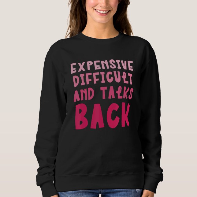 Mothers Day Mom Girl, Expensive Difficult And Talk Sweatshirt (Vorderseite)