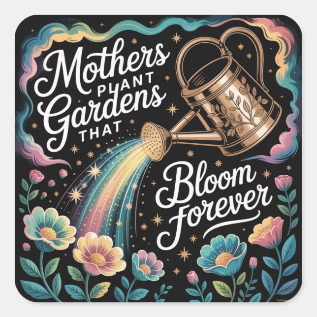 Mothers Plant Gardens That Bloom Forever Quadratischer Aufkleber (Vorderseite)