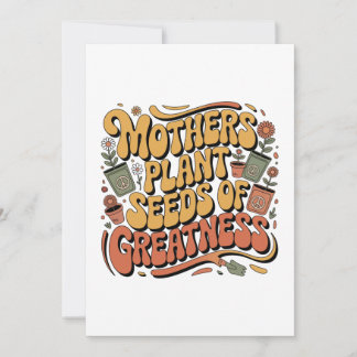 Mothers Plant Seeds Of Greatness Einladung
