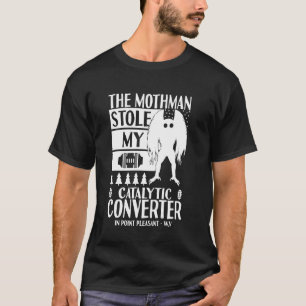 Mothman hat meinen Katalysator gestohlen Moth Man T-Shirt