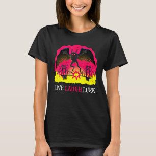 Mothman Live Laugh Lurk Harbinger Folklore Creepy T-Shirt