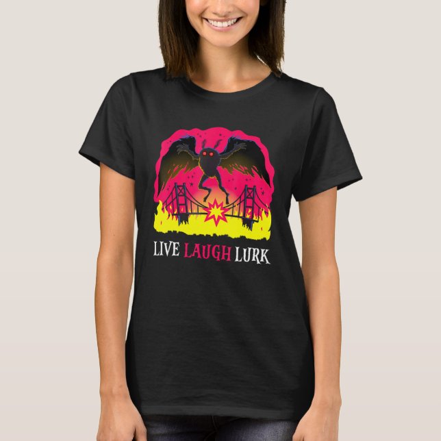 Mothman Live Laugh Lurk Harbinger Folklore Creepy T-Shirt (Vorderseite)