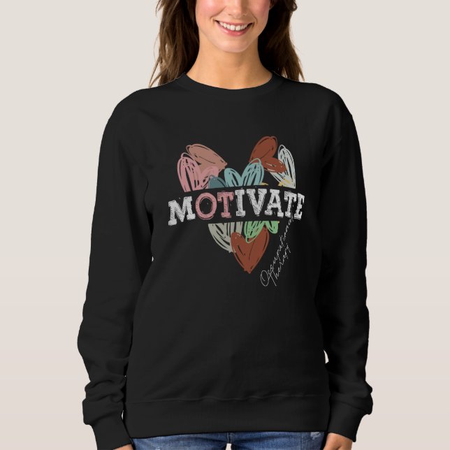 Motivate Occupational Therapy Assistant OT Squad Sweatshirt (Vorderseite)
