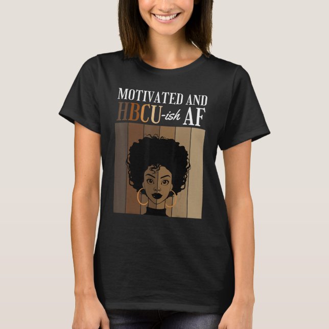 Motivated And HBCU-ish AF Historical Black College T-Shirt (Vorderseite)