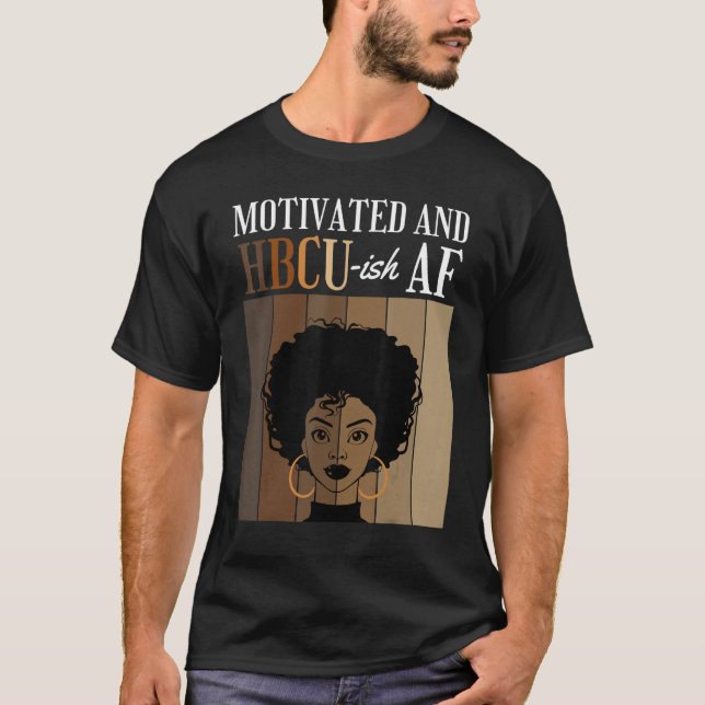 Motivated And HBCU-ish AF Historical Black College T-Shirt (Vorderseite)