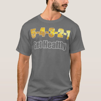 Motivation 5 Sekunden erhalten gesunde Regel T-Shirt