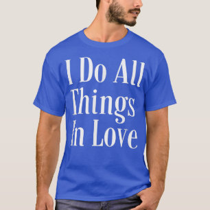 Motivation Affirmation Zitat Ich tue alles in Lo T-Shirt