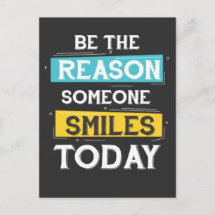 Motivation Be The Reason Someone Smiles Today Postkarte