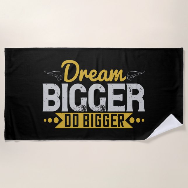 Motivation - Dream Bigger Do Bigger Beach Handtuch (Vorderseite)
