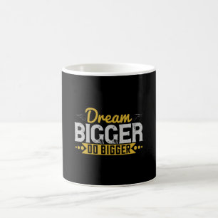 Motivation - Dream Bigger Do Bigger Kaffeetasse