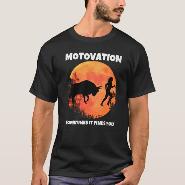 Motivation findet manchmal einen Bullenmondsilhoue T-Shirt (Vorderseite)