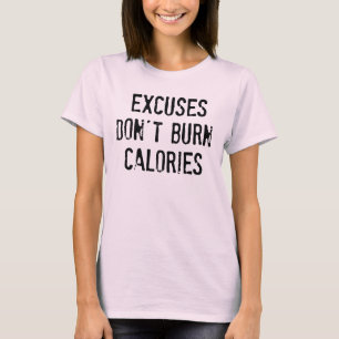 Motivation Fitness: Ausreden brennen keine Kalorie T-Shirt