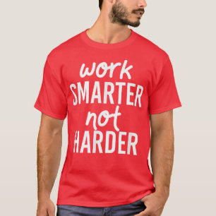 Motivation funktioniert schlauer, nicht schwierige T-Shirt
