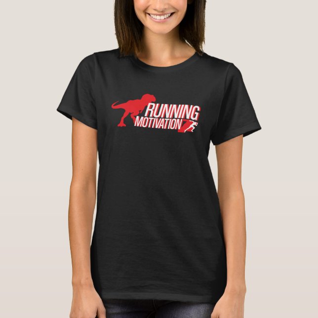 Motivation Funny Dinosaur jagen Sie T-Shirt (Vorderseite)