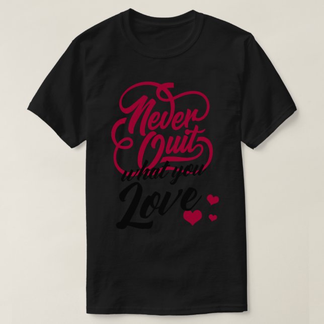 Motivation gibt niemals auf, was Sie Liebe Typogra T-Shirt (Design vorne)