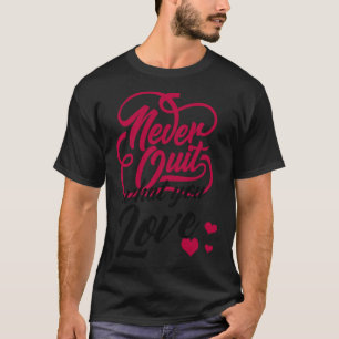 Motivation gibt niemals auf, was Sie Liebe Typogra T-Shirt