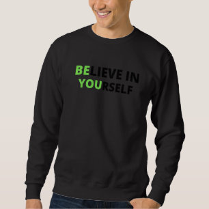 Motivation inspirierendes Zitat glauben an sich se Sweatshirt