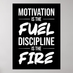 Motivation ist Treibstoff, Disziplin ist Feuer - E Poster