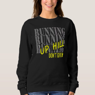 Motivation läuft auf dem Hügel rauf Gib den Marat Sweatshirt