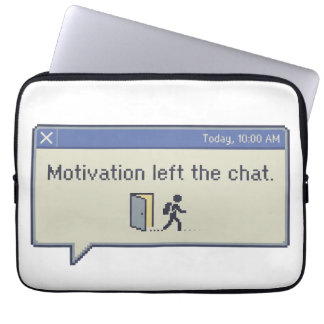 Motivation left the chat -not feeling motivated- laptopschutzhülle