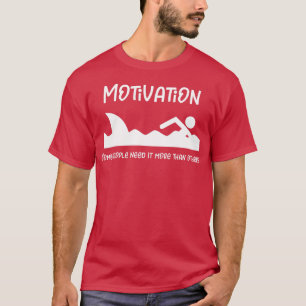 Motivation Manche Leute brauchen mehr Sonnenhai T-Shirt