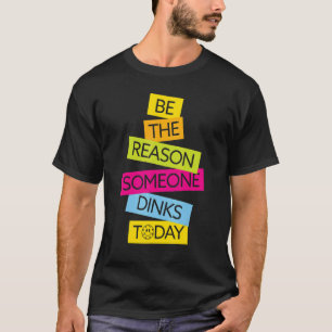 Motivation Pickleball Sei Der Grund, Warum Jemand T-Shirt