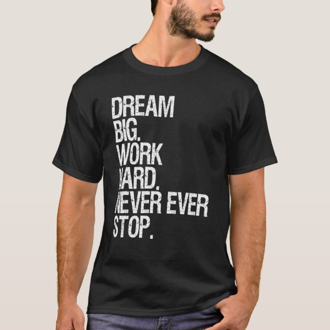 Motivation Traum große Arbeit nie aufhalten Motiva T-Shirt (Vorderseite)