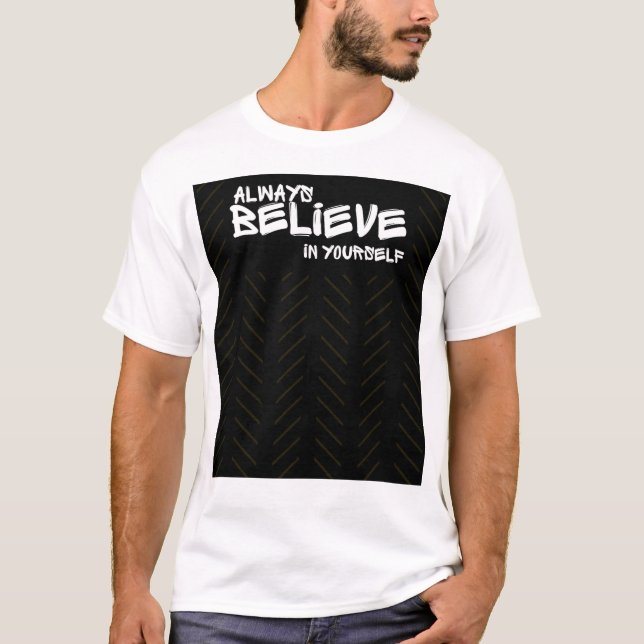 Motivational Believe In Yourself T-Shirt (Vorderseite)
