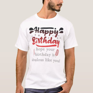 Motivational Happy birthday wishes. T-Shirt