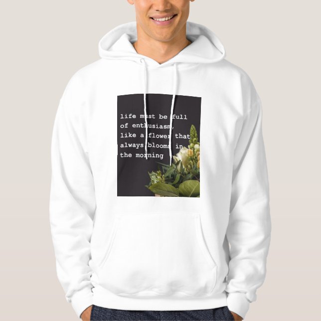 Motivational Life Quote T-Shirt with Flower Design Hoodie (Vorderseite)
