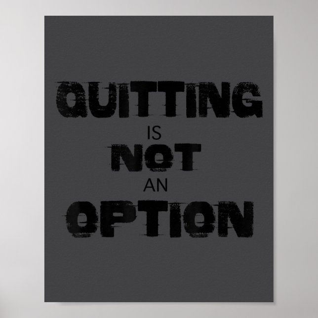 Motivational Quitting Is Not An Option  Poster (Vorne)