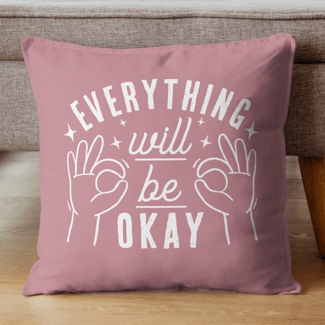 Motivational Quote Everything Will Be Okay Kissen (Von Creator hochgeladen)