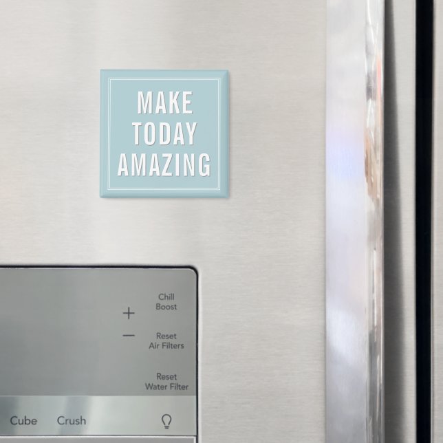 Motivational Quote Make Today Amazing  Magnet (In Situ (Kühlschrank))