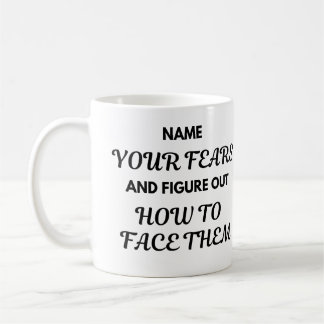 Motivational Quote Mug - Name Your Fears... Kaffeetasse