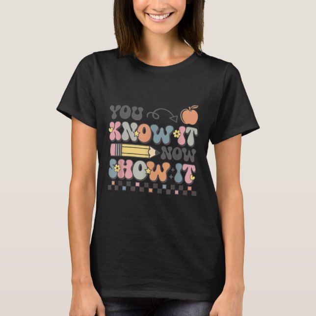 Motivational State Testing Test Day You Know It No T-Shirt (Vorderseite)