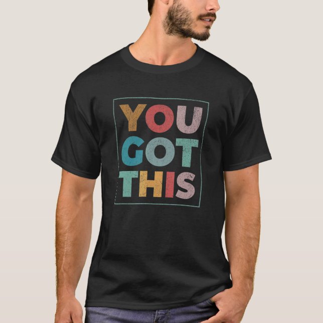 Motivational Testing Day  For Teacher You Got This T-Shirt (Vorderseite)